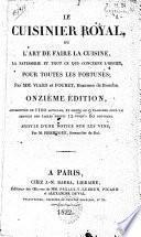 Le cuisinier royal, ou: L'art de faire la cuisine, la patisserie et tout ce qui concerne l'office, pour toutes les fortunes