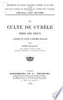 Le culte de Cybèle, mère des dieux, à Rome et dans l'Empire romain