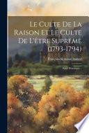 Le culte de la raison et le culte de l'être suprême, (1793-1794)