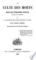 Le Culte des morts chez les principaux peuples anciens et modernes avec la description des divers monuments funèbres