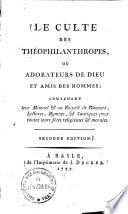 Le culte des Théophilanthropes, ou adorateurs de dieu et amis des hommes
