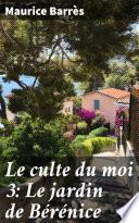Le culte du moi 3: Le jardin de Bérénice