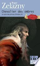 Le cycle des princes d'Ambre (Tome 9) - Chevalier des ombres