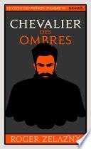 Le cycle des princes d'Ambre (Tome 9) - Chevalier des ombres