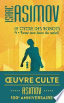 Le cycle des robots (Tome 4) - Face aux feux du soleil