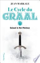 Le Cycle du Graal (Tome 7) - Galaad et le Roi Pêcheur