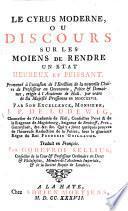 Le Cyrus moderne, ou, Discours sur les moiens de rendre un état heureux et puissant