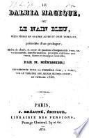 Le Dalhia Magique, Ou Le Nain Bleu, Pièce Féerie En Quatre Actes et Onze Tableaux (etc.)