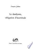 Le dandysme, obligation d'incertitude