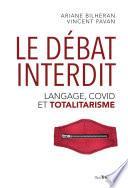 Le Débat interdit - Langage, covid et totalitarisme