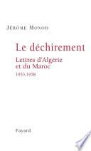 Le Déchirement. Lettres d'Algérie et du Maroc 1953-1958