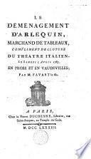 Le Déménagement d'Arlequin marchand de tableaux, compliment de cloture du Théatre Italien le samedi 5 avril 1783, en prose et en vaudevilles par M. Favart le fils