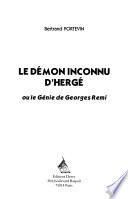 Le démon inconnu d'Hergé, ou, Le génie de Georges Rémi