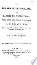 Le Départ pour St-Malo, ou la Suite des trois étages, folie en un acte, mêlée de couplets, etc
