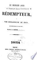 Le Dernier jour [du] Rédempteur, ou, Voie douloureuse de Jésus