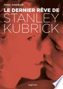 Le dernier rêve de Stanley Kubrick