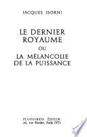 Le dernier royaume, ou, La mélancolie de la puissance