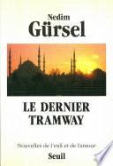 Le Dernier Tramway. Nouvelles de l'exil et de l'amour