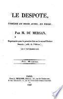 Le despote, comédie en trois actes, on prose par M. Théophile Du Mersan