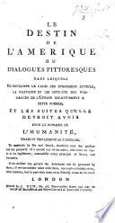 Le Destin de l'Amérique; ou, dialogues pittoresques dans lesquels on développe la cause des évènemens actuels, la politique et les interêts des Puissances de l'Europe rélativement à cette guerre. Traduit de l'Anglais [or rather written by A. M. Cérisier].