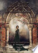 Le destin des cœurs perdus - Tome 2 : La rebelle de Castel Dark