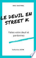 Le Deuil en Street K