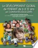 Le développement global de l'enfant de 6 à 12 ans en contextes éducatifs
