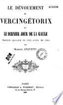 Le dévouement de Vercingétorix et le dernier Jour de la Gaule