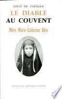 Le diable au couvent ; et Mère Marie-Catherine Diên