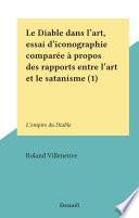 Le Diable dans l'art, essai d'iconographie comparée à propos des rapports entre l'art et le satanisme (1)