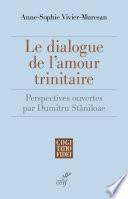 Le dialogue de l'amour trinitaire - Perspectives ouvertes par Dumitru Staniloae