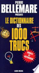 Le Dictionnaire des 1000 trucs