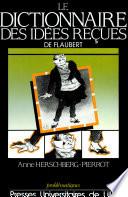 Le Dictionnaire des idées reçues de Flaubert