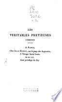 Le dictionnaire des précieuses: Les véritables précieuses, comédie. Les précieuses ridicules, comédie en vers. Le procèz des précieuses, comédie. Clef historique et anecdotique