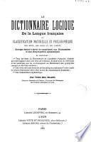 Le dictionnaire logique de la langue française ou classification naturelle et philosophique des mots, des idées et des choses