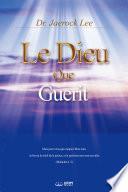 Le Dieu qui Guérit : God the Healer (French Edition)