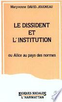 Le dissident et l'institution, ou, Alice au pays des normes