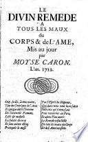 Le Divin Remede A Tous Les Maux du Corps & de L'Ame