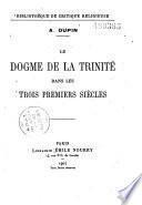 Le dogme de la Trinité dans les trois premiers siècles