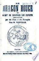 Le Dragon rouge, ou l'Art de conjurer les esprits démontré par des faits et des exemples