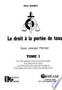 Le droit à la portée de tous: Les 120 questions le plus souvent posées aux praticiens du droit, les formulaires des actes de procédure, formulaires des actes usuels sous seings privés