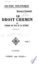 Le droit chemin; ou, L'homme en face de sa destinée