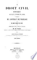 Le droit civil expliqué, suivant l'ordre du code. Du contrat de mariage et des droits respectifs des époux, ou Commentaire du titre V, livre III, du code civil