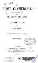 Le droit commercial dans ses rapports avec le droit des gens et le droit civil