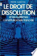 Le droit de dissolution et les systèmes constitutionnels français