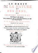 Le Droit De La Nature Et Des Gens, Ou Système Général Des Principes les plus importans De La Morale, De La Jurisprudence, Et De La Politique