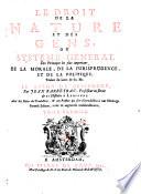 Le droit de la nature et des gens, ou systeme general des principes les plus importans de la morale, de la jurisprudence, et de la politique. Traduit du latin de feu Mr. le baron de Pufendorf, par Jean Barbeyrac ... Avec des notes du traducteur, & une préface qui sert d'introduction à tout l'ouvrage ... Tome premier [-second]