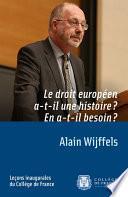 Le droit européen a-t-il une histoire ? En a-t-il besoin ?