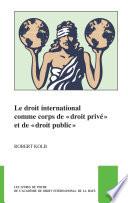 Le droit international comme corps de « droit privé » et de « droit public »
