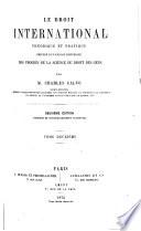 Le droit international théorique et pratique précédé d'un exposé historique des progrès de la science du droit des gens